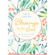 Blessings for the Soul by Larson, Susie, 9780764234514