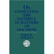 On Consulting the Faithful in Matters of Doctrine by Newman, John H.; Coulson, John, 9780934134514