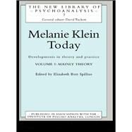 Melanie Klein Today, Volume 1: Mainly Theory: Developments in Theory and Practice by Spillius; Elizabeth, 9781138834514