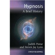 Hypnosis A Brief History by Pintar, Judith; Lynn, Steven Jay, 9781405134514