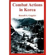 Combat Actions in Korea by Gugeler, Russell A., 9781410224514