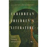 Caribbean Children's Literature, Volume 1 by Betsy Nies and Melissa Garca Vega, 9781496844514
