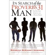 In Search of the Proverbs 31 Man The One God Approves and a Woman Wants by HAMMOND, MICHELLE MCKINNEY, 9781578564514