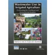 Wastewater Use in Irrigated Agriculture : Confronting the Livelihood and Environmental Realities by C.A. Scott; N.I. Farugui; L. Raschid-Sally, 9781845934514