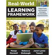 Real-world Learning Framework for Elementary Schools by Maxwell, Marge; Stobaugh, Rebecca; Tassell, Janet Lynne, 9781943874514