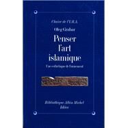 Penser l'art islamique by Oleg Grabar, 9782226084514
