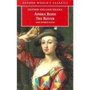 The Rover and Other Plays The Rover; The Feigned Courtesans; The Lucky Chance; The Emperor of the Moon by Behn, Aphra; Spencer, Jane, 9780192834515
