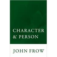Character and Person by Frow, John, 9780198704515
