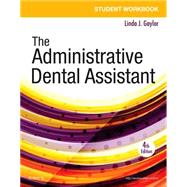 Student Workbook for The Administrative Dental Assistant by Gaylor, Linda J., 9780323294515