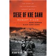 Siege of Khe Sanh The Story of the Vietnam War's Largest Battle by Pisor, Robert; Bowden, Mark, 9780393354515