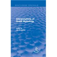 Interpretations of Greek Mythology (Routledge Revivals) by Bremmer; Jan N., 9780415744515