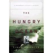 The Hungry Ocean A Swordboat Captain's Journey by Greenlaw, Linda, 9780786864515