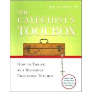 The Catechist's Toolbox: How to Thrive As a Religion Education Teacher by Paprocki, Joe, 9780829424515