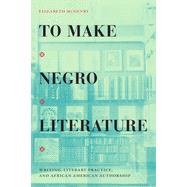 To Make Negro Literature by McHenry, Elizabeth, 9781478014515