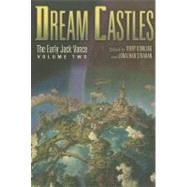 Dream Castles: The Early Jack Vance, Volume Two by Vance, Jack; Dowling, Terry; Strahan, Jonathan, 9781596064515