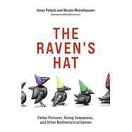 The Raven's Hat Fallen Pictures, Rising Sequences, and Other Mathematical Games by Peters, Jonas; Meinshausen, Nicolai; Meinshausen, Malte, 9780262044516