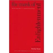 The Mask of Enlightenment; Nietzsches Zarathustra, Second Edition by Stanley Rosen; With a new foreword by Michael Allen Gillespie, 9780300104516