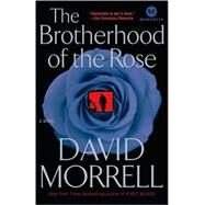 The Brotherhood of the Rose A Novel by MORRELL, DAVID, 9780345514516