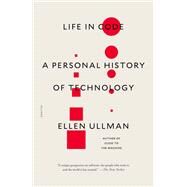Life in Code by Ullman, Ellen, 9780374534516