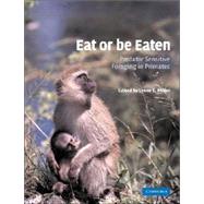 Eat or be Eaten: Predator Sensitive Foraging Among Primates by Edited by Lynne E. Miller, 9780521804516