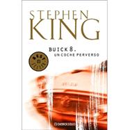 Buick 8 : Un Coche Perverso by KING, STEPHEN, 9781400094516