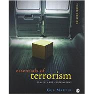 Essestials of Terrorism, Third Edition + Issues in Terrorism and Homeland Security, Second Edition by Martin, Gus, 9781483334516