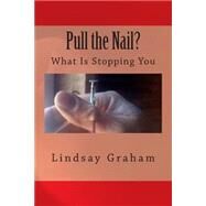 Pull the Nail? by Graham, Lindsay, 9781502514516