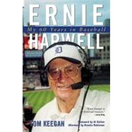 Ernie Harwell My 60 Years in Baseball by Keegan, Tom; Kaline, Al; Robinson, Brooks, 9781572434516