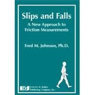Slips and Falls: A New Approach to Friction Measurements by Johnson, Fred, 9781933264516