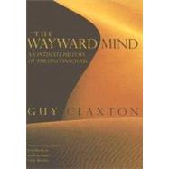 The Wayward Mind by Claxton, Guy, 9780316724517