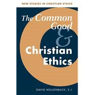 The Common Good and Christian Ethics by David Hollenbach, 9780521894517