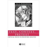 Text, Context, Pretext Critical Issues in Discourse Analysis by Widdowson, H. G., 9780631234517