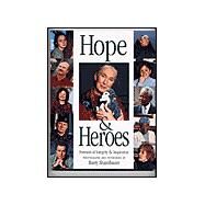 Hope and Heroes : Portraits of Integrity and Inspiration by Shainbaum, Barry, 9780968864517