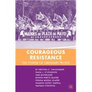 Courageous Resistance The Power of Ordinary People by Thalhammer, Kristina E.; McFarland, Sam; O'Loughlin, Paula L.; Stoltzfus, Nathan; Shepela, Sharon Toffey; Glazer, Penina Migdal; Glazer, Myron Peretz, 9781403984517