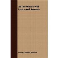 At the Wind's Will Lyrics and Sonnets by Moulton, Louise Chandler, 9781409784517