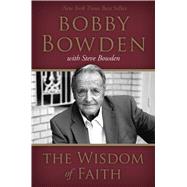 The Wisdom of Faith by Bowden, Bobby; Bowden, Steve, 9781433684517