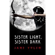 Sister Light, Sister Dark by Jane Yolen, 9781504034517