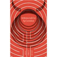 Unbearable Splendor by Shin, Sun Yung, 9781566894517