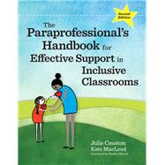 The Paraprofessional's Handbook for Effective Support in Inclusive Classrooms by Julie Causton; Kate MacLeod, 9781681254517