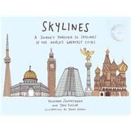 Skylines A Journey Through 50 Skylines of the World's Greatest Cities by Zappaterra, Yolanda; Fuscoe, Jan; Seddon, Jenny, 9781781314517
