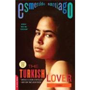 The Turkish Lover A Memoir by Santiago, Esmeralda, 9780306814518