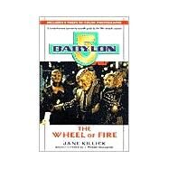 Babylon 5: Wheel of Fire by KILLICK, JANE, 9780345424518