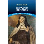 The Way of Perfection by Avila, St. Teresa of; Peers, E. Allison, 9780486484518