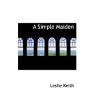 A Simple Maiden by Keith, Leslie, 9780554794518