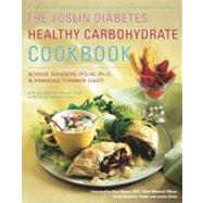 The Joslin Diabetes Healthy Carbohydrate Cookbook by Polin Ph.D, Bonnie Sanders; Giedt, Frances; Joslin Diabetes Center, Staff of, 9780684864518