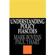 Understanding Policy Fiascoes by 't Hart,Paul, 9780765804518