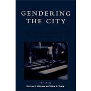 Gendering the City Women, Boundaries, and Visions of Urban Life by Miranne, Kristine B.; Young, Alma H.; Andrew, Caroline; Bruin, Marilyn; Cook, Christine C.; Crull, Sue; Garber, Judith A.; Gilbert, Melissa R.; Harrison, Helen; Hendler, Sue A.; Milroy, Beth Moore; Peters, Evelyn; Ritzdorf, Marsha; Spain, Daphne; Subban,, 9780847694518