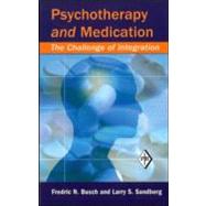 Psychotherapy and Medication: The Challenge of Integration by Busch; Fredric N., 9780881634518
