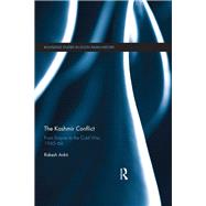 The Kashmir Conflict: From Empire to the Cold War, 1945-66 by Ankit; Rakesh, 9781138654518