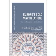 Europe's Cold War Relations by Krotz, Ulrich; Patel, Kiran Klaus; Romero, Federico, 9781350104518